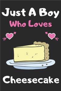 Just a boy who loves cheesecake