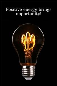 Positive energy brings opportunity