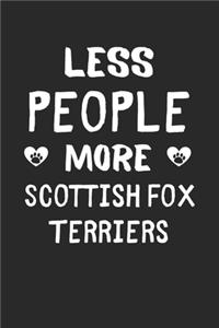 Less People More Scottish Fox Terriers