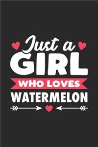 Just A Girl Who Loves Watermelon