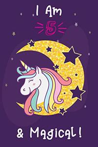 Unicorn Journal I am 5 & Magical: Happy Birthday 5 Years Old Unicorn Journal Notebook for Kids, Girls Perfext Gifts