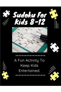 Sudoku: Sudoku for kids 8-12: A Fun Activity To Keep Kids Entertained
