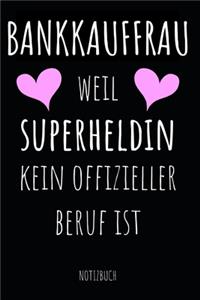 Bankkauffrau weil Superheldin kein offizieller Beruf ist Notizbuch