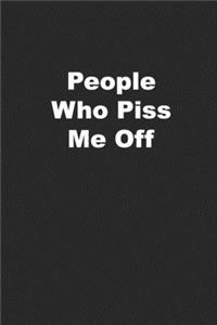 People Who Piss Me Off