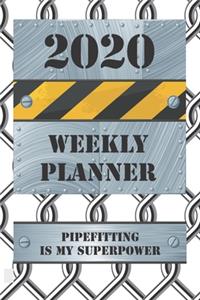 2020 Weekly Planner Pipefitting Is My Superpower
