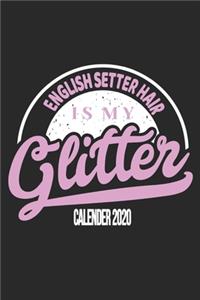 English Setter Hair Is My Glitter Calender 2020