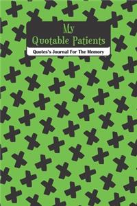 My Quotable Patients Quotes's Journal For The Memory