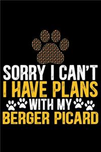 Sorry I Can't I Have Plans with My Berger Picard