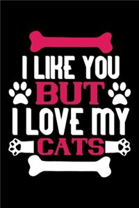 I Like You But I Love My Cats