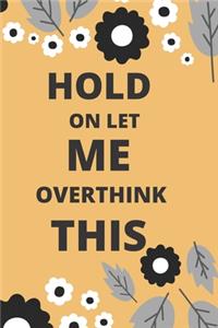 Hold on Let Me Overthink This