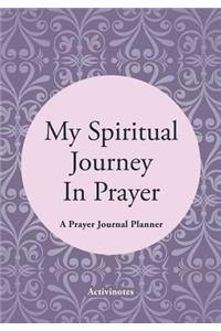 My Spiritual Journey In Prayer - A Prayer Journal Planner