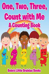 One, Two, Three, Count with Me a Counting Book