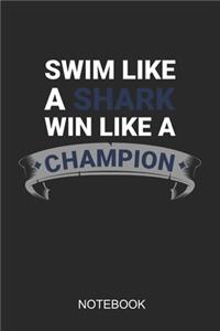 Swim Like A Shark Win Like A Champion Notebook