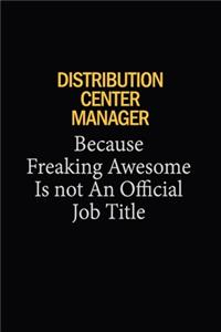 Distribution Center Manager Because Freaking Awesome Is Not An Official Job Title