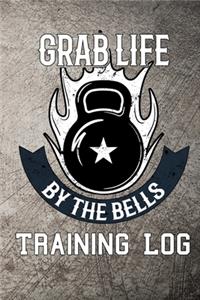Grab Life by the bells training log