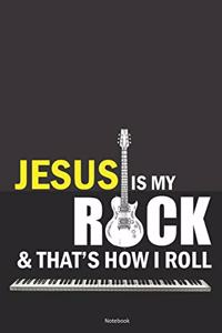 JESUS IS MY ROCK and that's how I roll NOTEBOOK