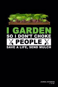 I Garden So I Don't Choke People Save A Life Send Mulch