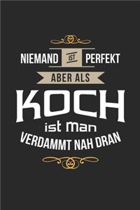 Niemand ist perfekt aber als Koch ist man verdammt nah dran