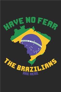 Have no Fear the Brazilians are Here