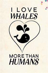 I love Whales more than humans
