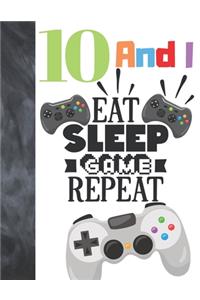 10 And I Eat Sleep Game Repeat: Video Game Controller Gift For Gamer Boys And Girls Age 10 Years Old - Art Sketchbook Sketchpad Activity Book For Kids To Draw And Sketch In