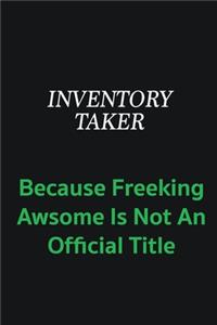 Inventory Taker because freeking awsome is not an offical title