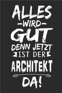 Alles wird gut denn jetzt ist der Architekt da