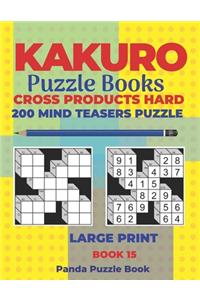 Kakuro Puzzle Book Hard Cross Product - 200 Mind Teasers Puzzle - Large Print - Book 15