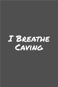 I Breathe Caving: Blank Lined Notebook