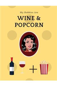 My Hobbies Are Wine and Popcorn