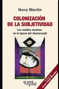 Colonización de la subjetividad: Los medios masivos en la época del biomercado