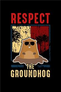Respect The Groundhog