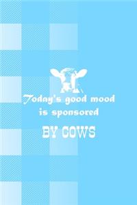 Today's Good Mood Is Sponsored By Cows