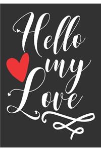 Hello my love