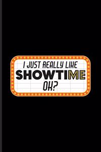 I Just Really Like Showtime