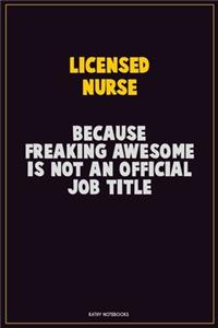 Licensed nurse, Because Freaking Awesome Is Not An Official Job Title