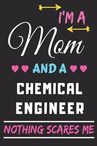 I'm A Mom And A Chemical Engineer Nothing Scares Me