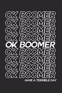 Ok Boomer Have a Terrible Day