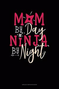 Mom By Day Ninja By Night