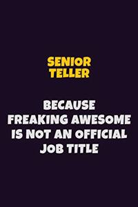Senior Teller, Because Freaking Awesome Is Not An Official Job Title