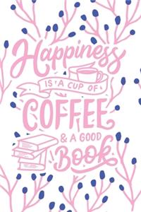 Happiness is a Cup of Coffee & a Good Book