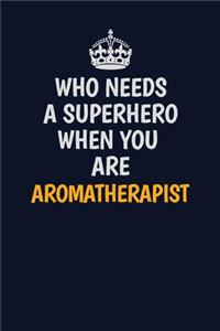 Who Needs A Superhero When You Are Aromatherapist