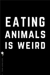 TEAM HERBIVORE Eating Animals is Weird