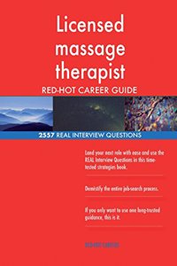 Licensed massage therapist RED-HOT Career Guide; 2557 REAL Interview Questions