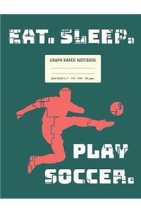 Graph Paper Notebook - Eat. Sleep. Play Soccer.