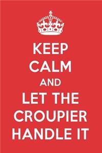 Keep Calm and Let the Croupier Handle It