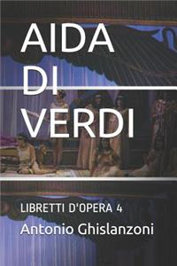 Aida Di Verdi: Libretti d'Opera 4
