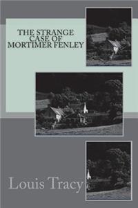 The Strange Case of Mortimer Fenley