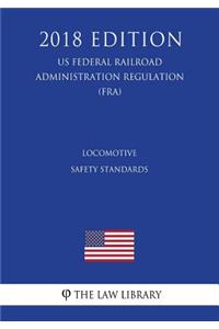 Locomotive Safety Standards (US Federal Railroad Administration Regulation) (FRA) (2018 Edition)
