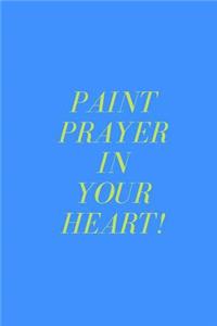 Paint prayer In your Heart